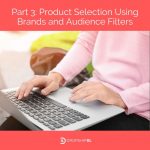 Part 3: Product Selection Using Brands and Audience Filters